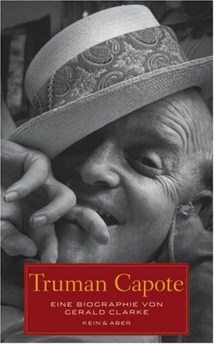 Gerald Clarke Truman Capote: Eine Biographie