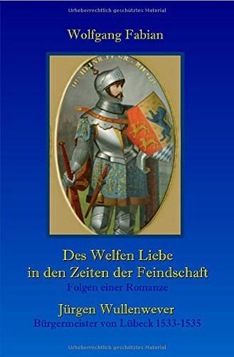 Wolfgan Fabian Prinz Heinrich Und Jürgen Wullenwever: Gefährliche Missionen