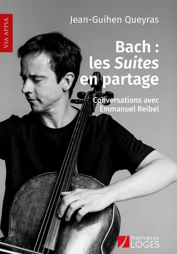 Bach : Les Suites En Partage: Conversations Avec Emmanuel Reibel