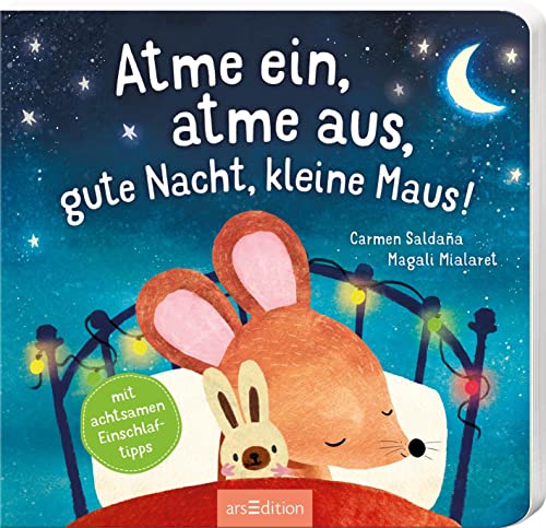 Magali Mialaret Atme Ein, Atme Aus, Gute Nacht, Kleine Maus!: Mit Achtsamen Einschlaftipps   Entspannung Für Die Allerkleinsten: Eine Poetische Gutenachtgeschichte Zum Vorlesen Für Kinder Ab 24 Monaten