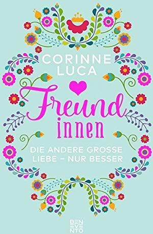 Corinne Luca Freundinnen: Die Andere Große Liebe - Nur Besser