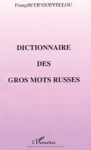 François Le Guévellou Dictionnaire Des Gros Mots Russes