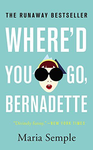 Maria Semple Where'D You Go, Bernadette: A Novel