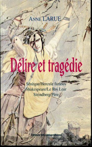 Delire Et Tragedie (Agregation Des Lettres)