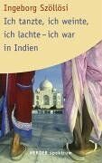 Ingeborg Szöllösi Ich Tanzte, Ich Weinte, Ich Lachte - Ich War In Indien