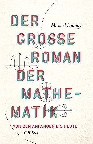 Mickaël Launay Der Große Roman Der Mathematik: Von Den Anfängen Bis Heute