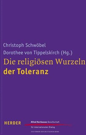 Christoph Schwöbel Die Religiösen Wurzeln Der Toleranz