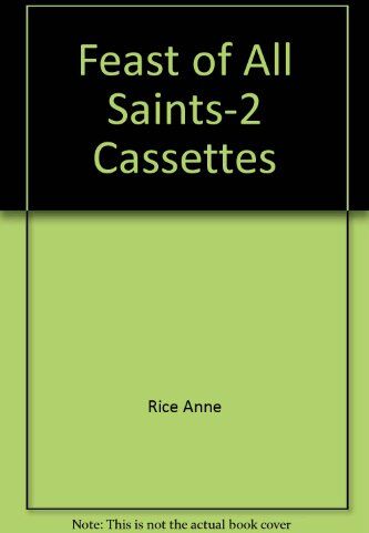 Anne Rice The Feast Of All Saints