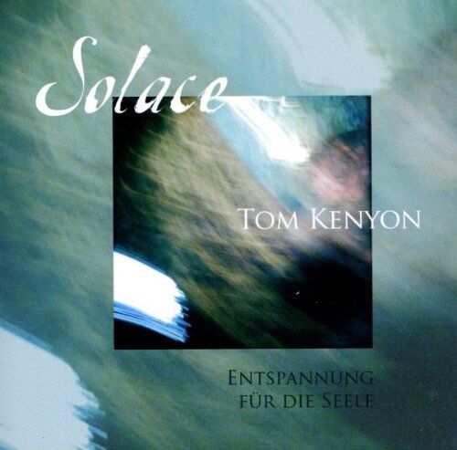 Tom Kenyon Solace. Entspannung Für Die Seele