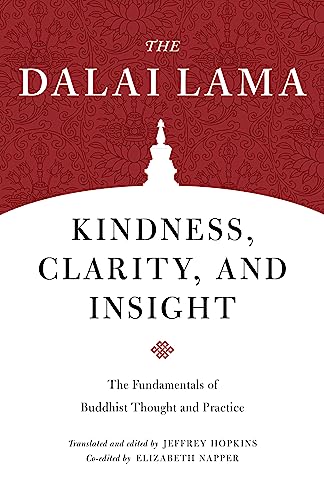 H.H. the Fourteenth Dalai Lama Kindness, Clarity, And Insight: The Fundamentals Of Buddhist Thought And Practice (Core Teachings Of Dalai Lama)