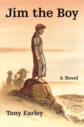 Tony Earley Jim The Boy: A Novel