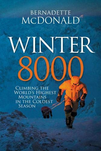 Bernadette Mcdonald Winter 8000: Climbing The World'S Highest Mountains In The Coldest Season