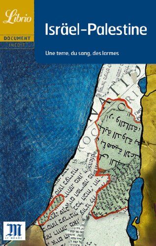 Le Monde Israël Palestine : Une Terre, Du Sang, Des Larmes