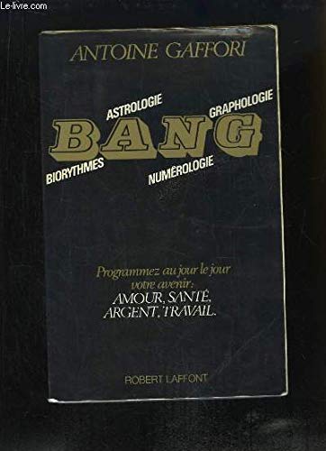 Gaffori Bang : Biorythmes, Astrologie, Numérologie, Graphologie...