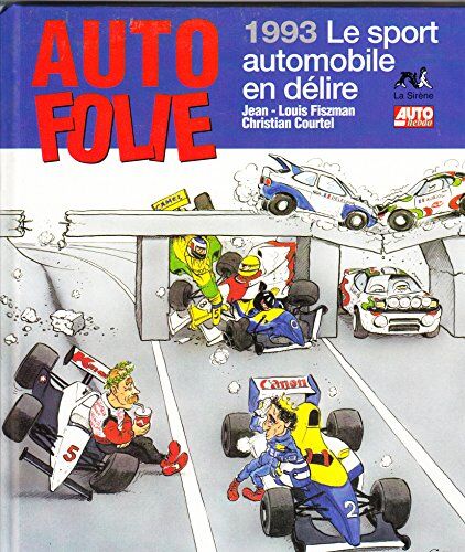 Christian Courtel Auto Folie : 1993, Le Sport Automobile En Délire