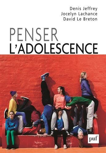 Denis Jeffrey Penser L'Adolescence : Approche Socio-Anthropologique