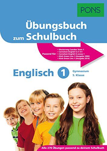 Pons Übungsbuch Zum Schulbuch Englisch 1 Gym.: Trainingsbuch Passend Zum Lehrwerk (Diesterweg Camden Town 1, Cornelsen English G21 A1, Cornelsen ... 2006), Klett Green Line 1 (Ausg. 2014))