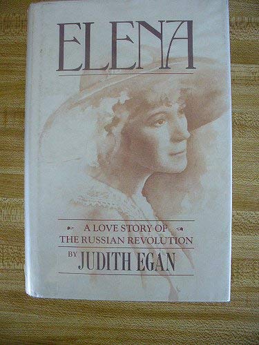 Judith Egan Elena: A Love Story Of The Russian Revolution