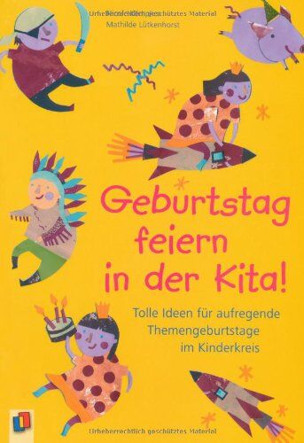 Nicole Kempkes Geburtstag Feiern In Der Kita!: Tolle Ideen Für Aufregende Themengeburtstage Im Kinderkreis