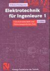 Wilfried Weißgerber Elektrotechnik Für Ingenieure: Gleichstromtechnik Und Elektromagnetisches Feld. Ein Lehr- Und Arbeitsbuch Für Das Grundstudium