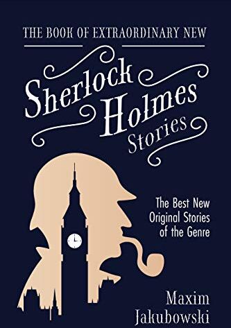 Maxim Jakubowski Book Of Extraordinary  Sherlock Holmes Stories: The   Original Stores Of The Genre (Detective Mystery Book, Gift For Crime Lovers) (The Series Of Extraordinary Mystery Stories)