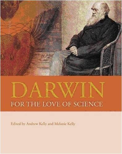 Andrew Kelly Darwin: For The Love Of Science