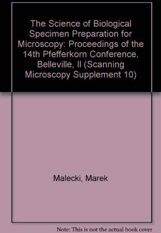 Marek Malecki The Science Of Biological Specimen Preparation For Microscopy: Proceedings Of The 14th Pfefferkorn Conference, Belleville, Il (Scanning Microscopy Supplement 10)