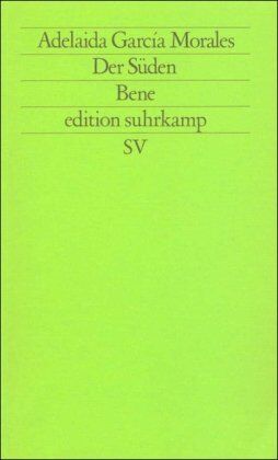 García Morales, Adelaida . . . [et al. ] Der Süden. Bene (Edition Suhrkamp)