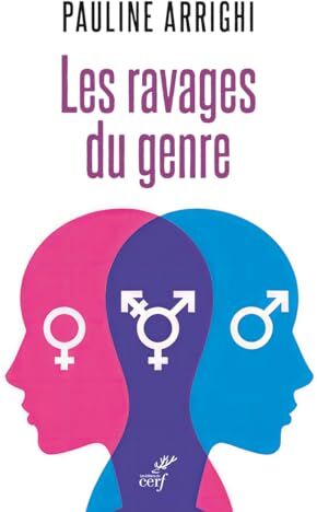 Pauline Arrighi Les Ravages Du Genre - Femmes Et Hommes Ne Sont Pas Des Identités: Femme Et Homme Ne Sont Pas Des Identités