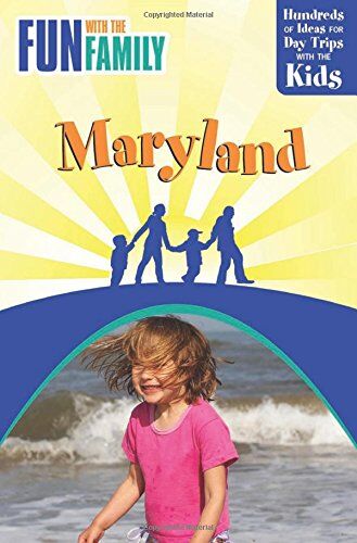 Karen Nitkin Fun With The Family Maryland: Hundreds Of Ideas For Day Trips With The Kids