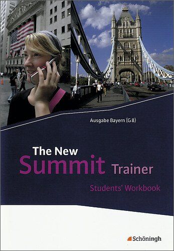 Engelbert Thaler The  Summit - Ausgabe Für Die Gymnasiale Oberstufe In Bayern (G8): The  Summit - Ausgabe Bayern: Trainer - Students' Workbook