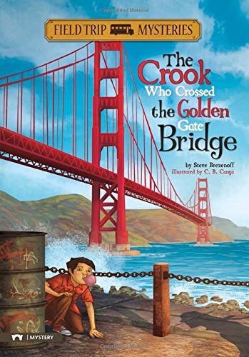 Steve Brezenoff The Field Trip Mysteries: The Crook Who Crossed The Golden Gate Bridge