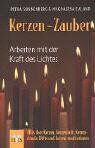 Petra Sonnenberg Kerzen-Zauber: Arbeiten Mit Der Kraft Des Lichtes Alles Über Kerzen, Kerzenlicht, Kerzenrituale, Düfte Und Kerzen-Meditationen