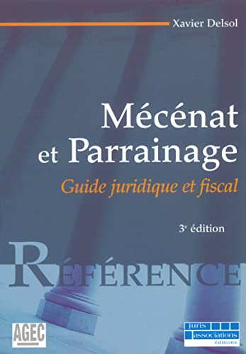 Xavier Delsol Mécénat Et Parrainage. 3e Éd. - Juridique, Fiscal Et Comptable: Guide Juridique Et Fiscal