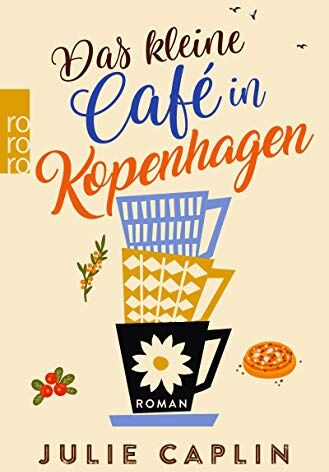 Julie Caplin Das Kleine Café In Kopenhagen (Romantic Escapes, Band 1)