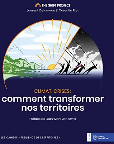 Laurent Delcayrou Climat, Crises : Comment Transformer Nos Territoires