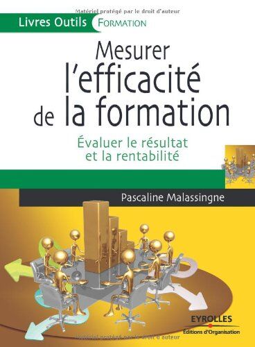 Pascaline Malassingne Mesurer L'Efficacité De La Formation : Evaluer Le Résultat Et La Rentabilité