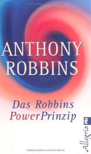 Anthony Robbins Das Robbins Power Prinzip: Wie Sie Ihre Wahren Inneren Kräfte Sofort Einsetzen