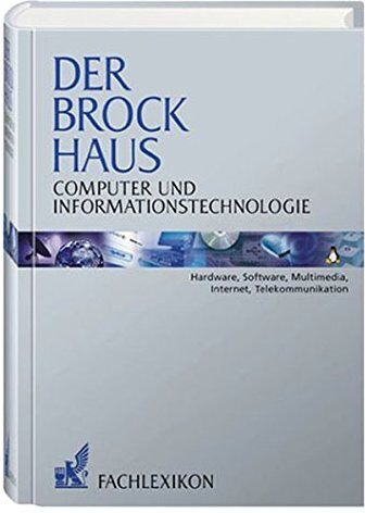 Der Brockhaus Computer Und Informationstechnologie: Hardware, Software, Multimedia, Internet, Telekommunikation