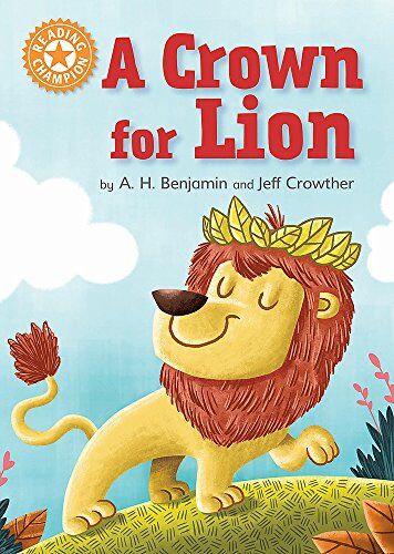 Benjamin, A. H. A Crown For Lion: Independent Reading Orange 6 (Reading Champion, Band 6)