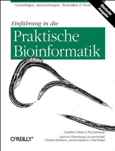 Cynthia Gibas Einführung In Die Praktische Bioinformatik. Grundlagen, Anwendungen, Techniken Und Tools