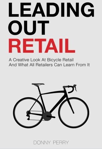 Donny Perry Leading Out Retail: A Creative Look At Bicycle Retail And What All Retailers Can Learn From It