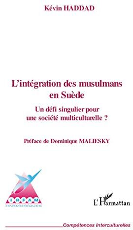 Kévin Haddad L'Intégration Des Musulmans En Suède : Un Défi Singulier Pour Une Société Multiculturelle ?