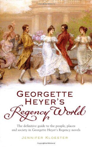 Jennifer Kloester Georgette Heyer'S Regency World