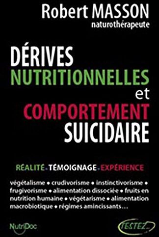 Robert Masson Dérives Nutritionnelles Et Comportement Suicidaire : Réalité, Témoignage, Expérience