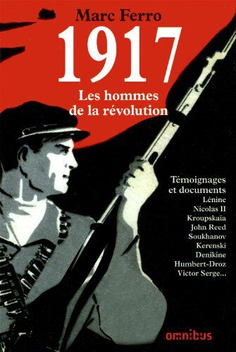 Marc Ferro 1917 Les Hommes De La Révolution : Témoignages Et Documents