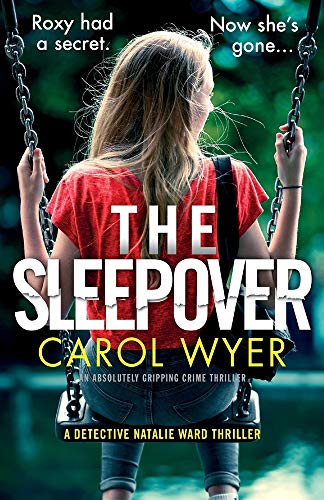 Carol Wyer The Sleepover: An Absolutely Gripping Crime Thriller (Detective Natalie Ward, Band 4)