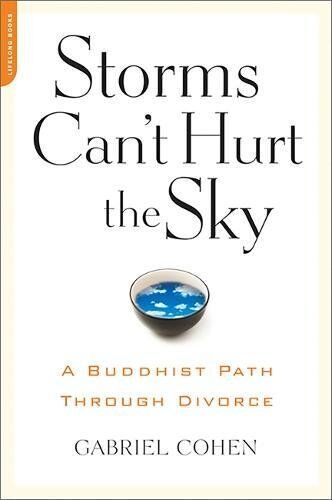 Gabriel Cohen Storms Can'T Hurt The Sky: A Buddhist Path Through Divorce: The Buddhist Path Through Divorce