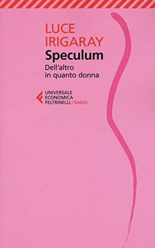 Luce Irigaray Speculum (Universale Economica, Band 8937)