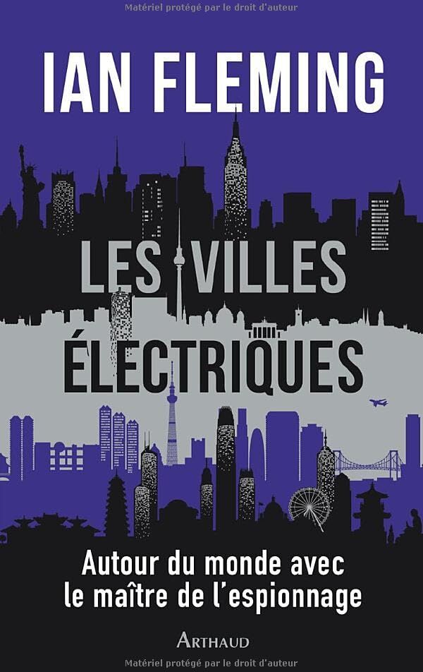 Ian Fleming Les Villes Électriques: Autour Du Monde Avec Le Maître De L'Espionnage